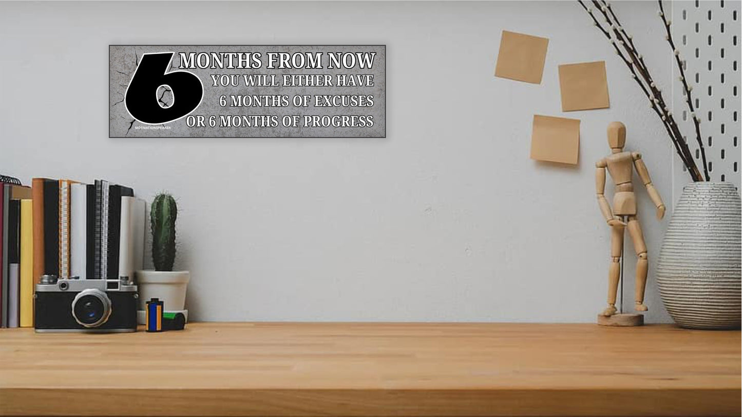 Funny motivational plaque that says "6 months from now you’ll wish you started today"