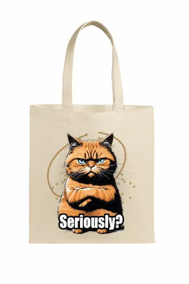 ote bag featuring a sarcastic cartoon cat with the text “Seriously?” in bold lettering.
