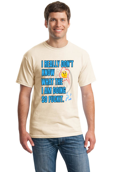 T-shirt with loud text: “I REALLY DON’T KNOW WHAT THE F*CK I’M DOING.” Bold black-and-white design. Funny anxiety, burnout, or chaos-themed tee.
