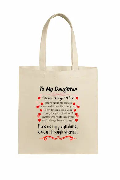 To my daughter never forget this tote bag with sentimental message