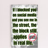 Wooden plaque with bold comic-style text: “If I blocked you on social media, you probably deserved it” displayed in sarcastic font.
