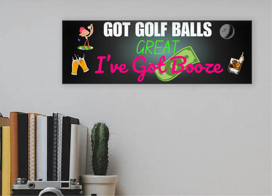 Funny golf cart plaque that reads "Got Golf Balls? Great. I’ve Got Booze." with neon text and bar cart imagery.