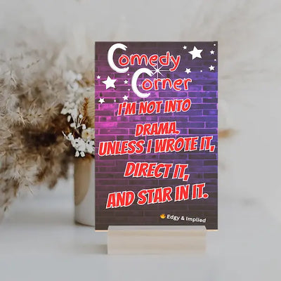 "Funny wall plaque that reads ‘I’m Not Into Drama Unless I Wrote It, Directed It, and Starred In It’ displayed on a bold gallery wall"