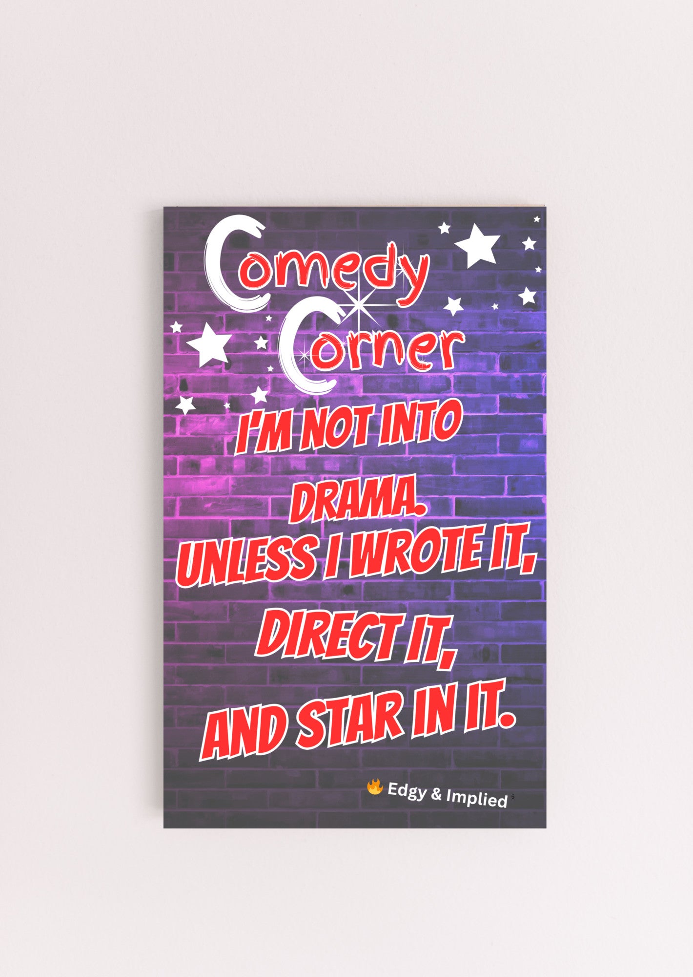 "Funny wall plaque that reads ‘I’m Not Into Drama Unless I Wrote It, Directed It, and Starred In It’ displayed on a bold gallery wall"