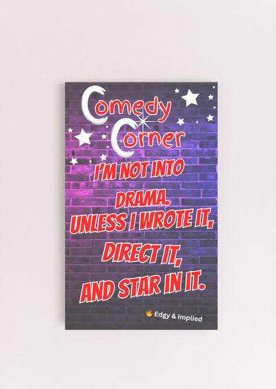 "Funny wall plaque that reads ‘I’m Not Into Drama Unless I Wrote It, Directed It, and Starred In It’ displayed on a bold gallery wall"