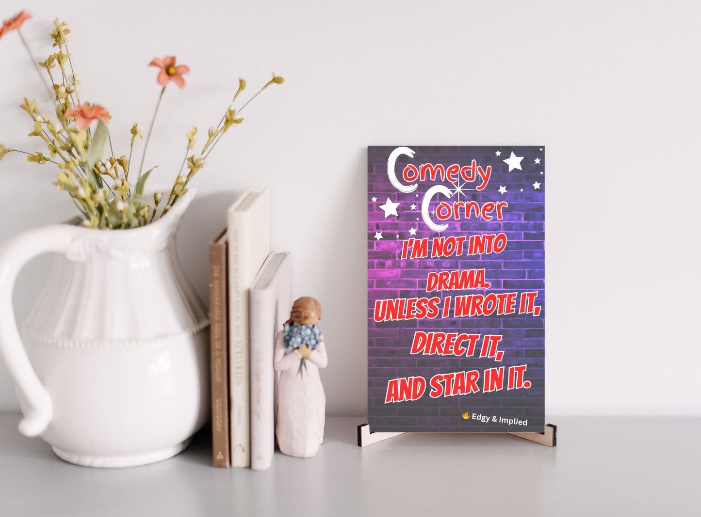 "Funny wall plaque that reads ‘I’m Not Into Drama Unless I Wrote It, Directed It, and Starred In It’ displayed on a bold gallery wall"