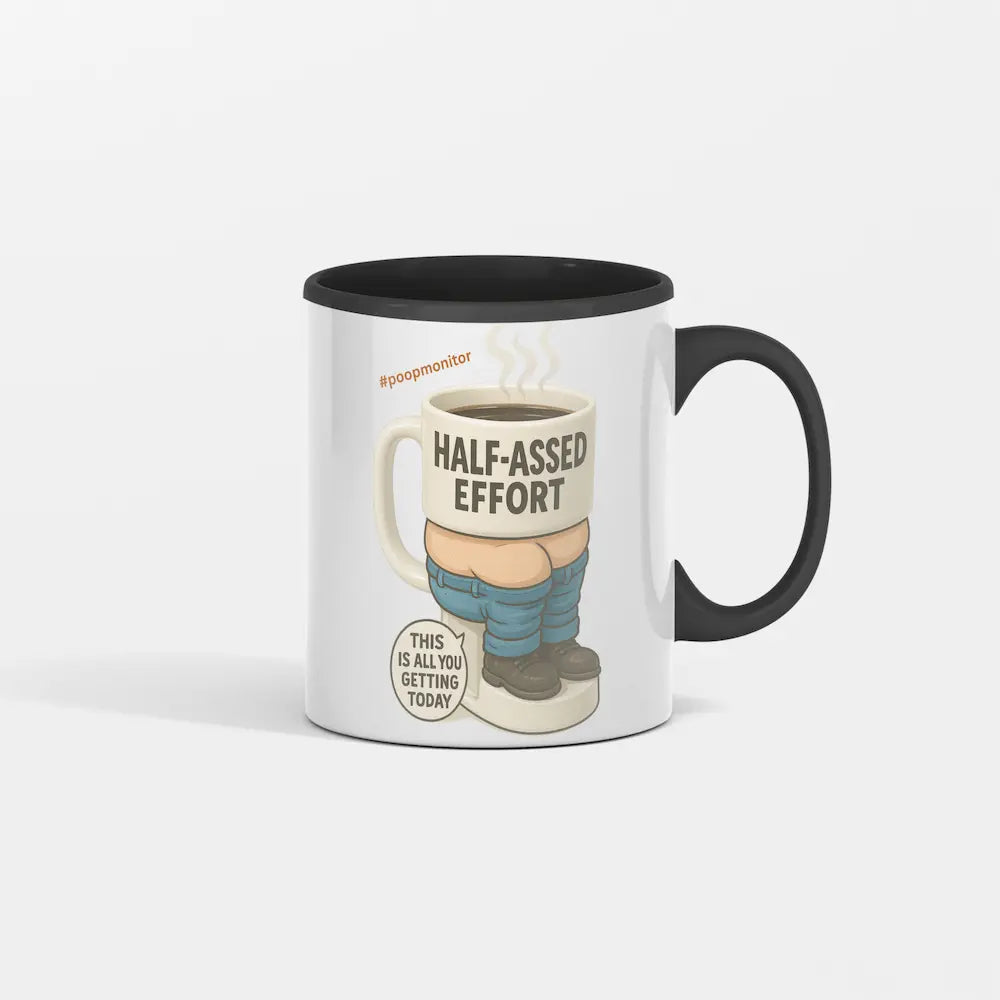 “Funny novelty toilet mug for lazy mornings – Half-Assed Effort”