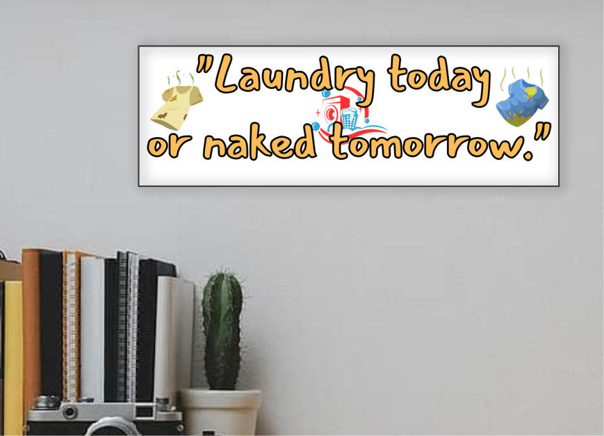 Rustic-style plaque with bold text: “Laundry Today or Naked Tomorrow” – humorous wall décor for laundry rooms, moms, or sarcastic households.