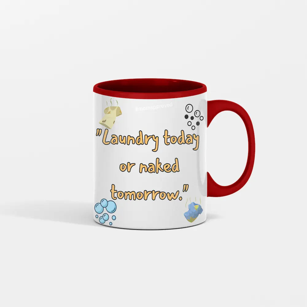 White ceramic coffee mug with bold black text “Laundry Today, Naked Tomorrow” in sarcastic font.