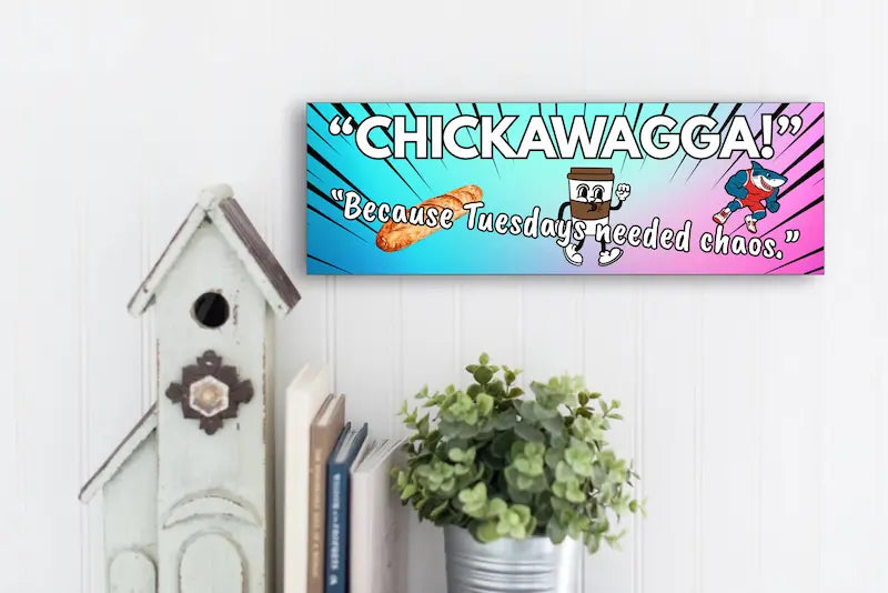 Rustic “Chickawagga!” funny wall plaque with bold, playful lettering and whimsical design, perfect for kitchens, living rooms, or as a quirky gift.