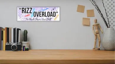 “Rizz Overload: Too Much Charm, Zero Chill” funny humorous wall plaque in rustic wood finish, perfect for confident and sassy personalities.
