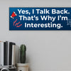 Funny humorous wall plaque with the phrase “YES, I TALK BACK – THAT’S WHY I’M INTERESTING” in bold lettering.