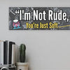 Funny sarcastic wall plaque reading “I’m Not Rude, You’re Just Soft” – bold typography home and office decor by Teka Originals.