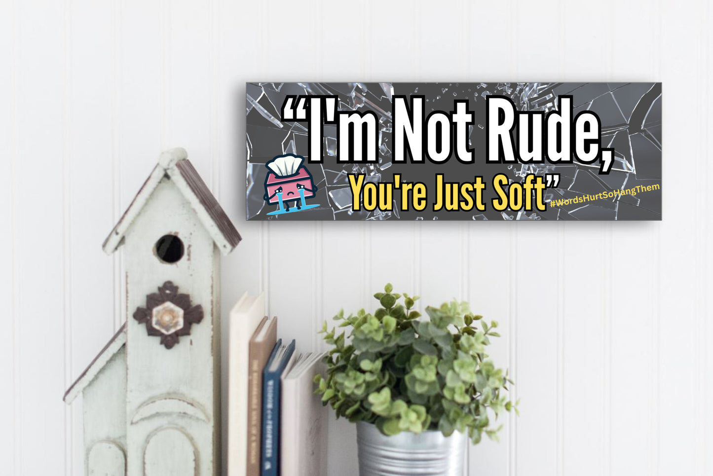 Funny sarcastic wall plaque reading “I’m Not Rude, You’re Just Soft” – bold typography home and office decor by Teka Originals.