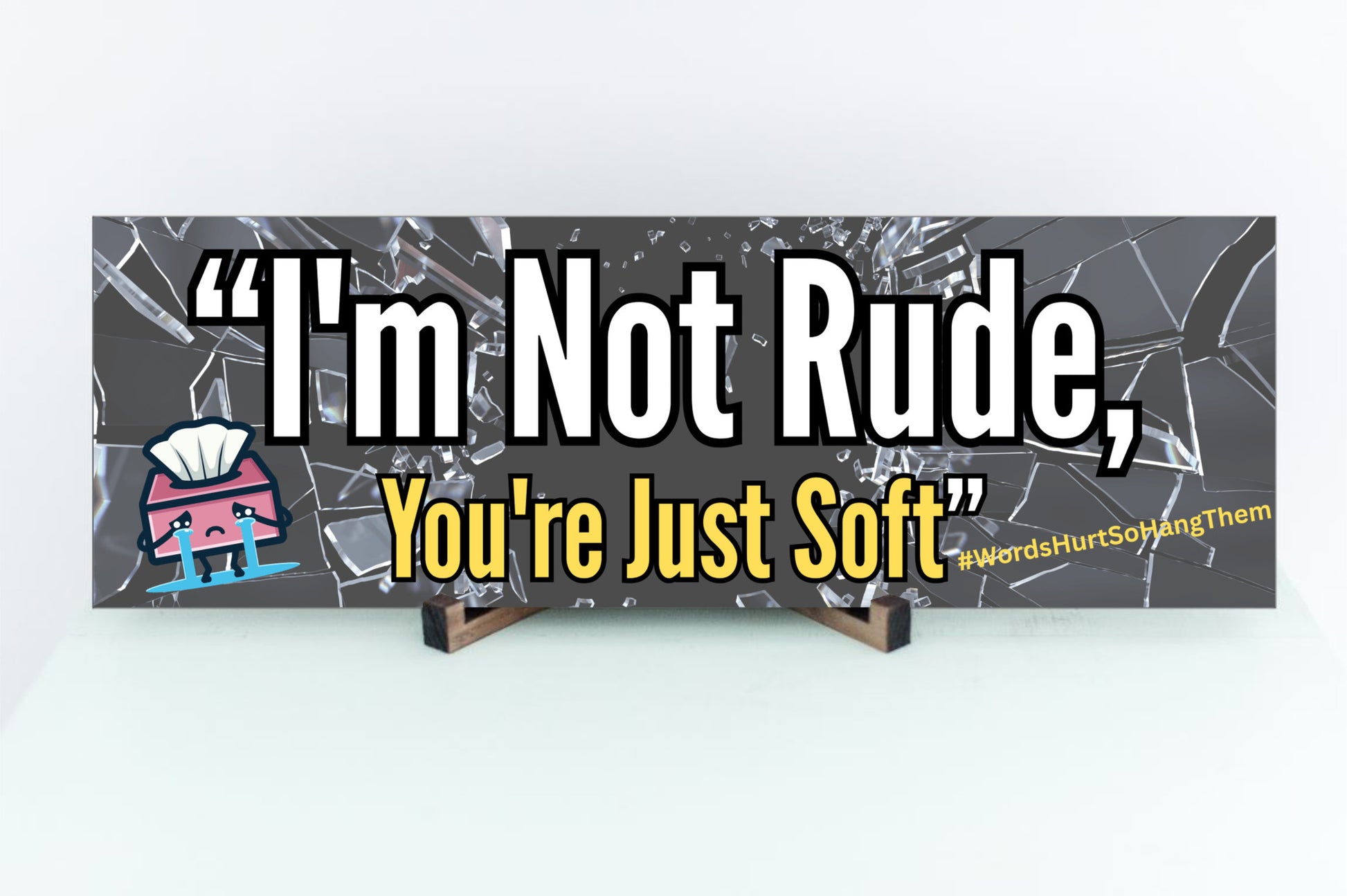 Funny sarcastic wall plaque reading “I’m Not Rude, You’re Just Soft” – bold typography home and office decor by Teka Originals.