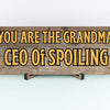 Funny Grandma CEO of Spoiling Plaque gift, unique wall decor