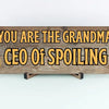 Funny Grandma CEO of Spoiling Plaque gift, unique wall decor