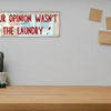 Sarcastic wall plaque with the phrase “Your Opinion Wasn’t in the Laundry” – bold home office décor gift