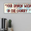 Sarcastic wall plaque with the phrase “Your Opinion Wasn’t in the Laundry” – bold home office décor gift