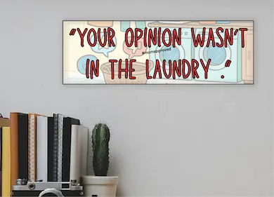 Sarcastic wall plaque with the phrase “Your Opinion Wasn’t in the Laundry” – bold home office décor gift