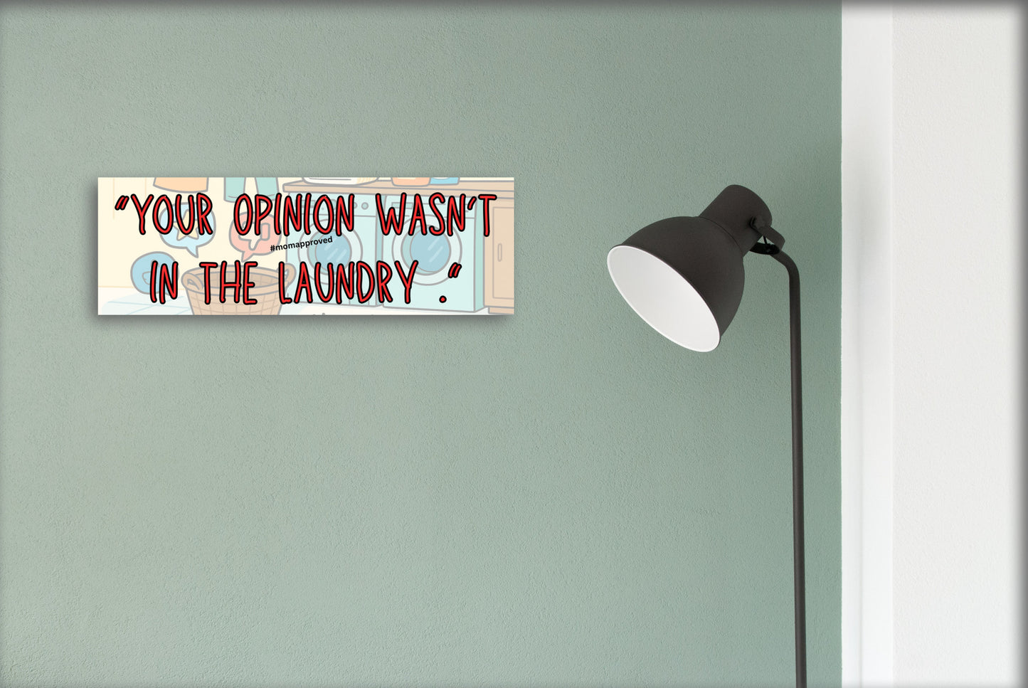 Sarcastic wall plaque with the phrase “Your Opinion Wasn’t in the Laundry” – bold home office décor gift