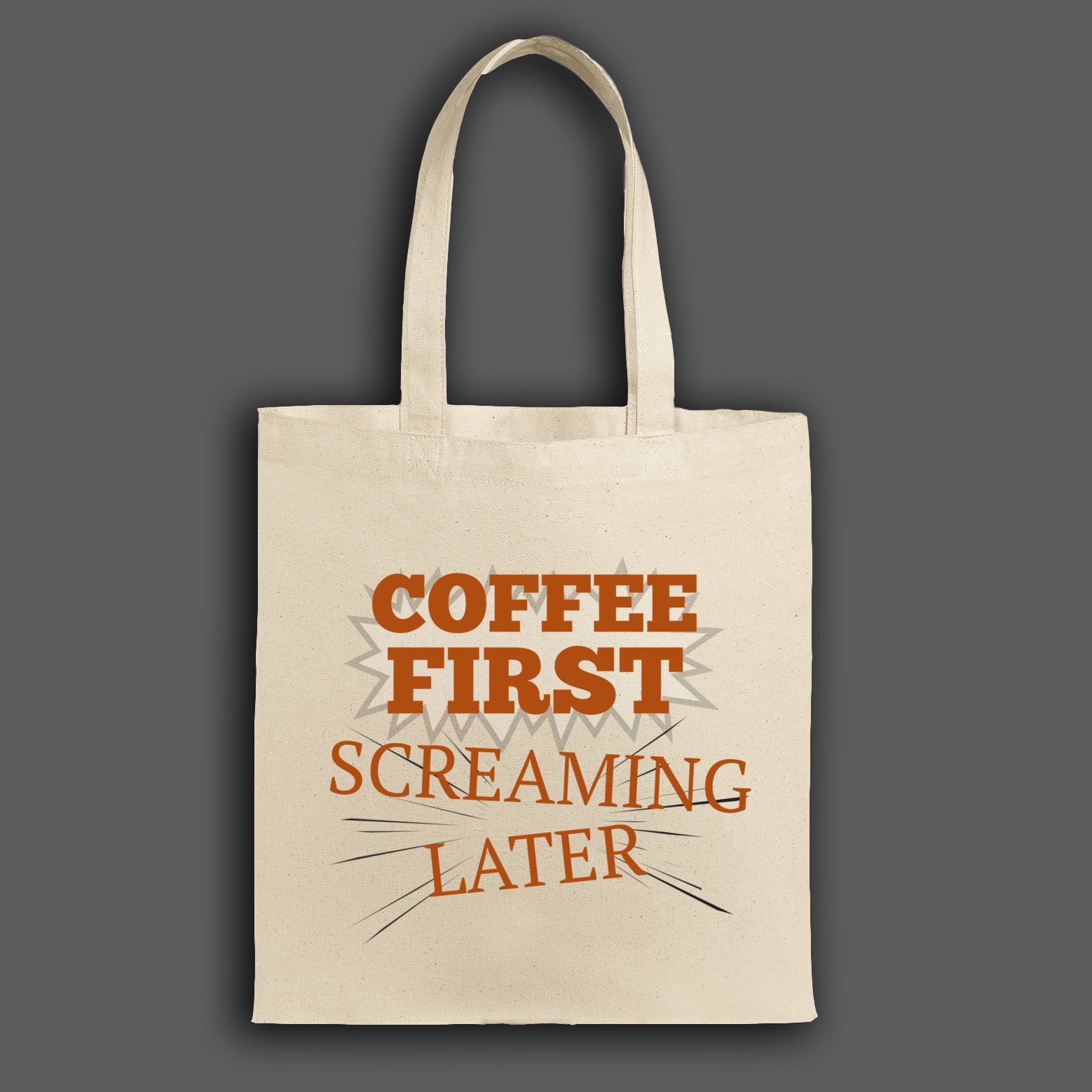 "Funny sarcastic tote bag with Coffee First Screaming Later design – perfect caffeine gift for coffee lovers."