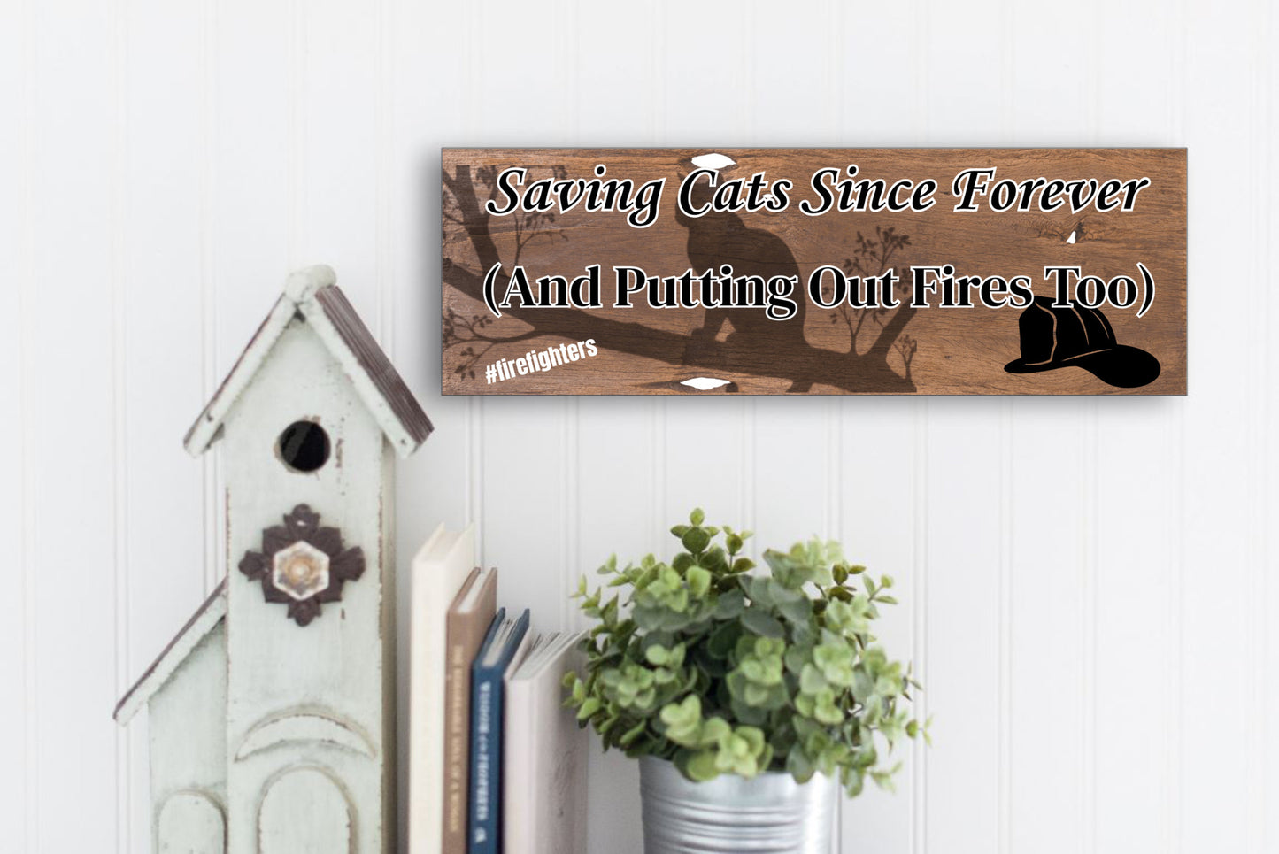 “Funny First Responder Plaque with firefighter cat rescue theme – Saving Cats Since Forever”