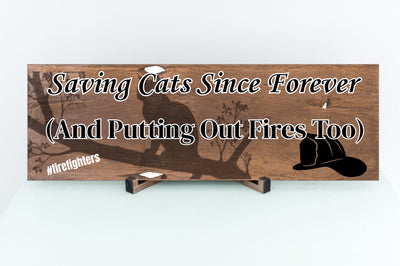 “Funny First Responder Plaque with firefighter cat rescue theme – Saving Cats Since Forever”