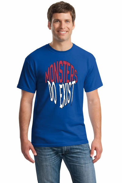 T-shirt with bold white text “Monsters Do Exist,” styled like retro 80s horror poster, sarcastic, pop-culture horror-nostalgia design

