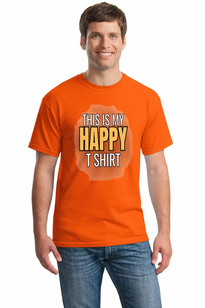 Front view of ORANGE cotton t-shirt with bold text: “This Is My Happy T Shirt.”