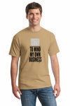 Natural unisex t-shirt with bold text reading “Business Decision To Mind My Own Business” displayed flat on a neutral background.