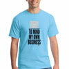 Natural unisex t-shirt with bold text reading “Business Decision To Mind My Own Business” displayed flat on a neutral background.