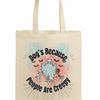 Dogs Because People Are Creepy tote bag with bold sarcastic typography