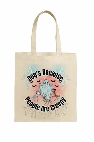 Dogs Because People Are Creepy tote bag with bold sarcastic typography