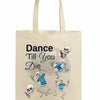 Dance Till You Die tote bag with bold expressive typography