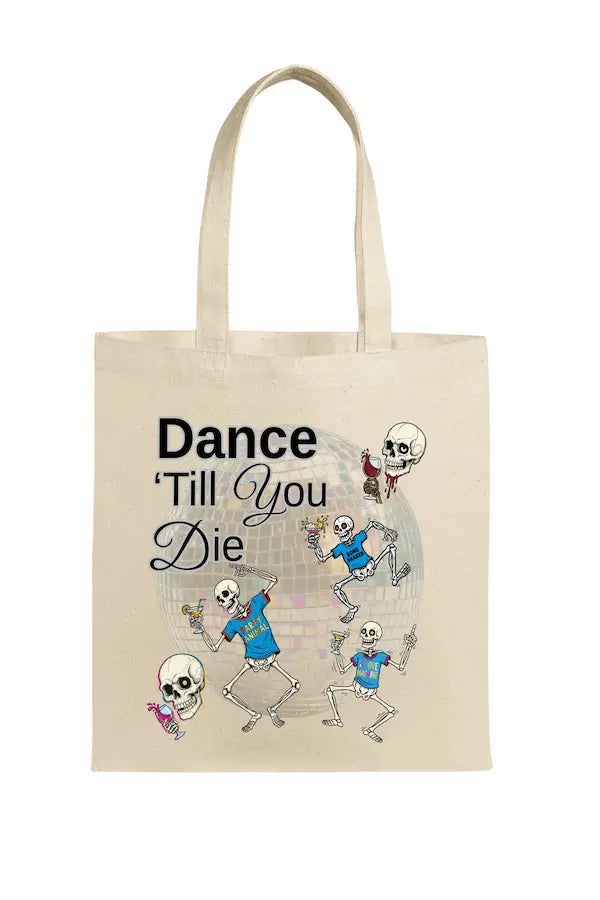Dance Till You Die tote bag with bold expressive typography