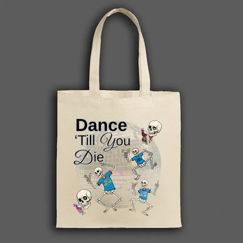 Dance Till You Die tote bag with bold expressive typography