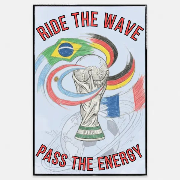 Ride The Wave Pass The Energy Poster — World Cup 2026 team energy wall art