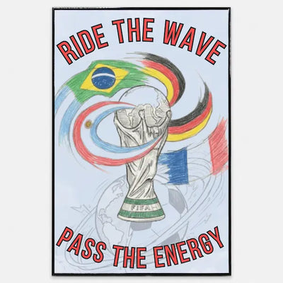 Ride The Wave Pass The Energy Poster — World Cup 2026 team energy wall art