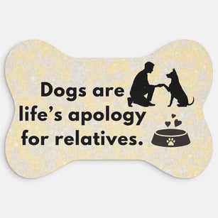 Dogs Are Life’s Apology for Relatives dog bone bowl mat with bold sarcastic text