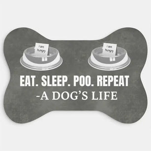Eat. Sleep. Poo. Repeat dog humor bone-shaped pet mat under feeding bowls
