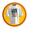T-shirt with bold text that reads “I Make Beer Disappear – What’s Your Superpower?” in a playful, eye-catching design.